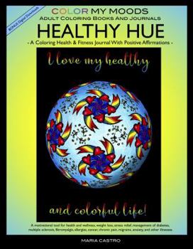 Paperback Coloring Health & Fitness Journal with Positive Affirmations -- HEALTHY HUE by Color My Moods Adult Coloring Books and Journals/Fitness Journal for He Book