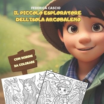 Paperback Il Piccolo Esploratore Dell'isola Arcobaleno: Favola illustrata per bambini ] Disegni da colorare [Italian] Book