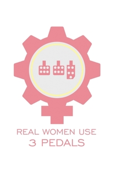 Real Women Use 3 Pedals: 6x9 120 pages quad ruled | Your personal Diary