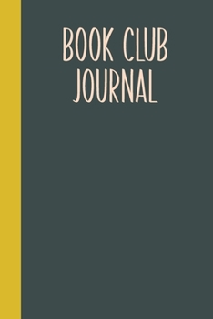 Book Club Journal: Lined Notebook for Notes, Discussion Questions, Ideas, Reviews, Tracking, Sharing, and More | Modern Cover Design in Charcoal Grey and Yellow