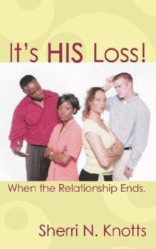Paperback It's His Loss!: When the Relationship Ends. Book