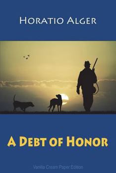 A Debt of Honor: Two Classic Horatio Alger, Jr. Books