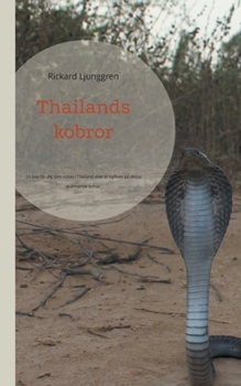 Paperback Thailands kobror: En bok för dig som vistas i Thailand eller är nyfiken på dessa spännande ormar. [Swedish] Book