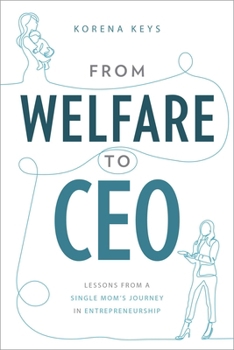 Paperback From Welfare to CEO: Lessons from a Single Mom's Journey in Entrepreneurship Book