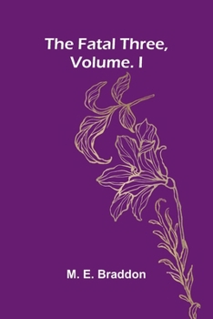 The fatal three, vol. I