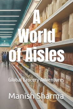 Paperback A World of Aisles: Global Grocery Adventures Book