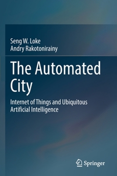 Paperback The Automated City: Internet of Things and Ubiquitous Artificial Intelligence Book