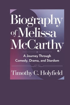 Biography of Melissa McCarthy: A Journey Through Comedy, Drama, and Stardom