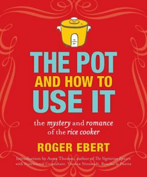 Paperback The Pot and How to Use It: The Mystery and Romance of the Rice Cooker Book