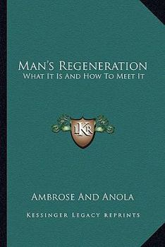 Paperback Man's Regeneration: What It Is And How To Meet It Book