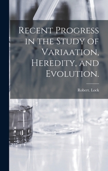 Hardcover Recent Progress in the Study of Variaation, Heredity, and Evolution. Book