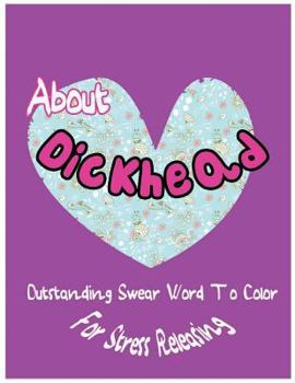 Paperback About Dickhead: Outstanding Swear Words To Color For Stress Releasing Book