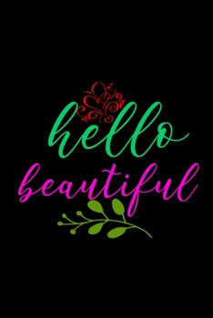 Paperback Hello beautiful: Blank Lined Notebook Journal for Work, School, Office - 6x9 110 page Book