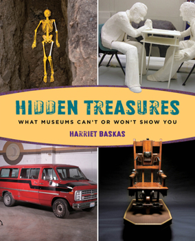 Paperback Hidden Treasures: What Museums Can't or Won't Show You Book