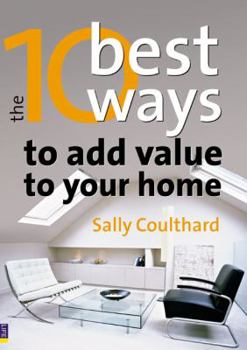 Paperback The 10 Best Ways to Add Value to Your Home Book