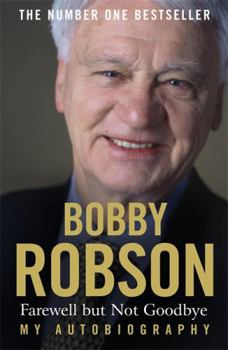 Paperback Bobby Robson: Farewell But Not Goodbye. Bobby Robson with Paul Hayward Book