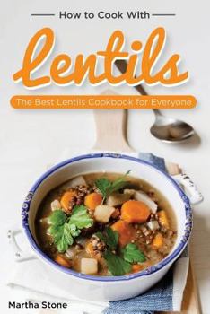 Paperback How to Cook with Lentils: The Best Lentils Cookbook for Everyone Book