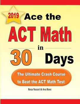 Paperback Ace the ACT Math in 30 Days: The Ultimate Crash Course to Beat the ACT Math Test Book
