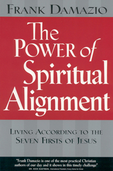 Paperback Power of Spiritual Alignment: Living According to the Seven Firsts of Jesus Book