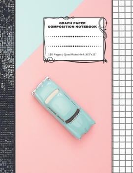 Graph Paper Composition Notebook: 110 Pages Quad Ruled 4x4 8. 5 X 11 : Large Notebook with Grid Paper Math Notebook for Students