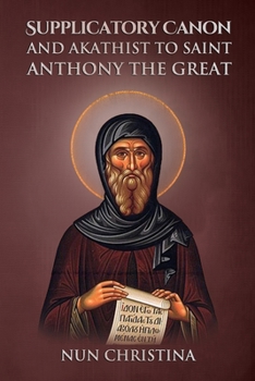 Paperback Supplicatory Canon and Akathist to Saint Anthony the Great Book