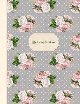 Daily Reflections Dated Journal: Roses Grey Dots | 365 Day to a Page Daily Inspirational Quotes Journal 11"x 8.5" Paperback Diary Planner (Dated Daily Journal)