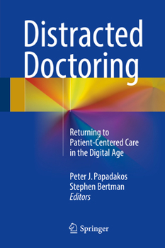 Hardcover Distracted Doctoring: Returning to Patient-Centered Care in the Digital Age Book