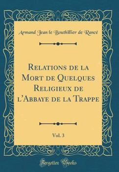 Hardcover Relations de la Mort de Quelques Religieux de l'Abbaye de la Trappe, Vol. 3 (Classic Reprint) [French] Book