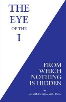Paperback The Eye of the I: From Which Nothing Is Hidden Book