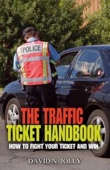 Paperback The Traffic Ticket Handbook: How to Fight Your Ticket and Win Book