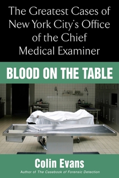 Paperback Blood On the Table: The Greatest Cases of New York City's Office of the Chief Medical Examiner Book