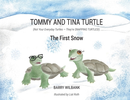 Paperback Tommy and Tina Turtle: (Not Your Everyday Turtles - They're SNAPPING TURTLES!) - The First Snow Book
