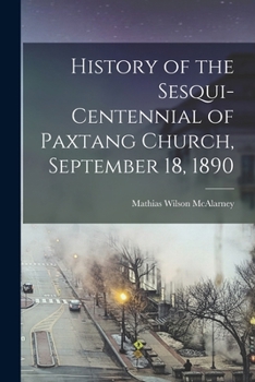 History of the Sesqui-Centennial of Paxtang Church, September 18, 1890