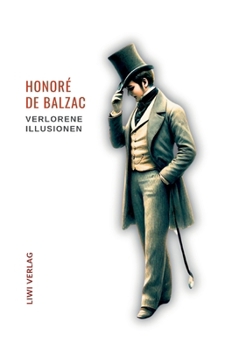 Honoré de Balzac: Verlorene Illusionen. Ungekürzte Ausgabe: Übersetzt von Hedwig Lachmann