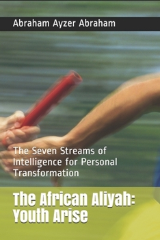 Paperback The African Aliyah: Youth Arise: The Seven Streams of Intelligence for Personal Transformation Book