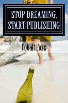 Paperback Stop Dreaming, Start Publishing: How to Publish a Book