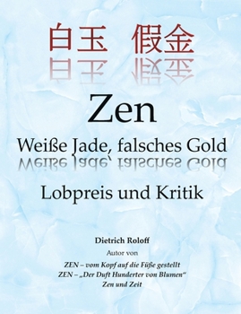 Paperback Zen Weiße Jade, falsches Gold: Lobpreis und Kritik [German] Book