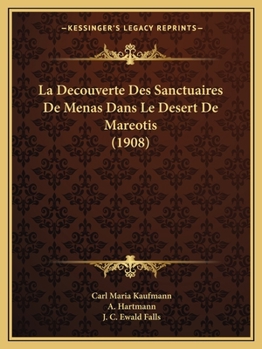 La Decouverte Des Sanctuaires De Menas Dans Le Desert De Mareotis (1908)
