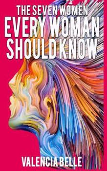 Paperback The Seven Women Every Woman Should Know Book