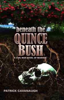 Paperback Beneath The Quince Bush: A Civil War Novel of Revenge Book