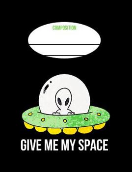 Give Me My Space: School Composition Notebook