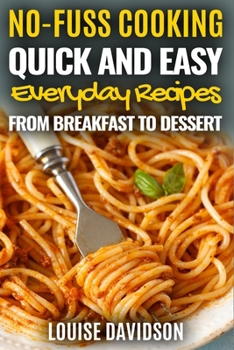 Paperback Quick and Easy Everyday Recipes From Breakfast to Dessert Book