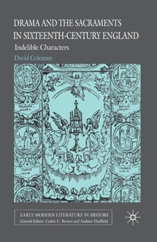 Paperback Drama and the Sacraments in Sixteenth-Century England: Indelible Characters Book