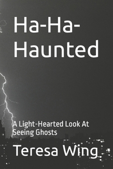 Paperback Ha-Ha-Haunted: A Light-Hearted Look At Seeing Ghosts Book