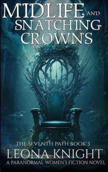 Midlife and Snatching Crowns: A Paranormal Women's Fiction Novel (The Seventh Path Book 3) - Book #3 of the Seventh Path