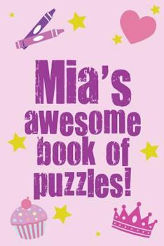 Paperback Mia's Awesome Book Of Puzzles! Book
