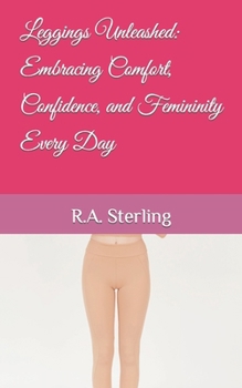 Paperback Leggings Unleashed: Embracing Comfort, Confidence, and Femininity Every Day Book