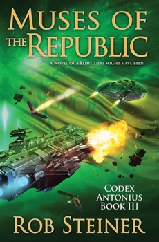 Muses of the Republic - Book #3 of the Codex Antonius