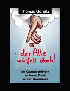 Paperback Der Alte würfelt doch!: Von Quanten-Irrtümern zur Neuen Physik und zum Bewusstsein [German] Book