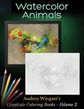 Paperback Watercolor Animals: 30 Simple Grayscale Coloring Designs. Chill Out, Relax, Have Fun and Destress. Book